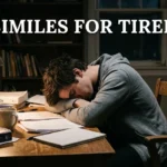 Similes for Tired